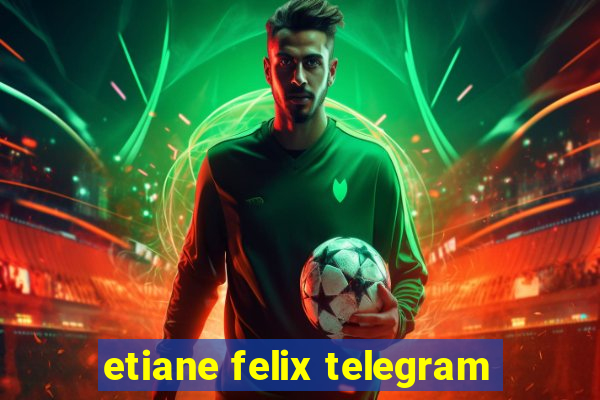 etiane felix telegram